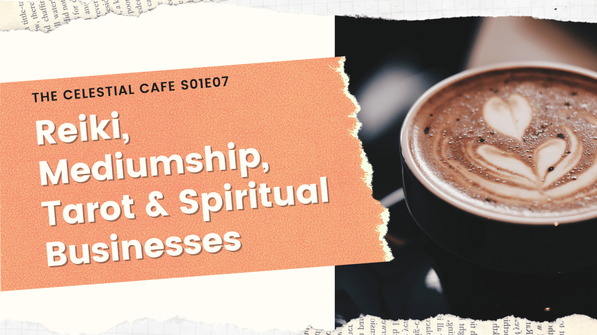 s01e07 – Reiki, Mediumship, Tarot & Spiritual&nbsp;Businesses